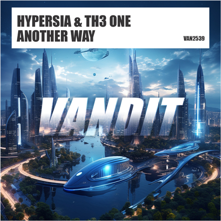 Hypersia and TH3 ONE presents Another Way on Vandit Records