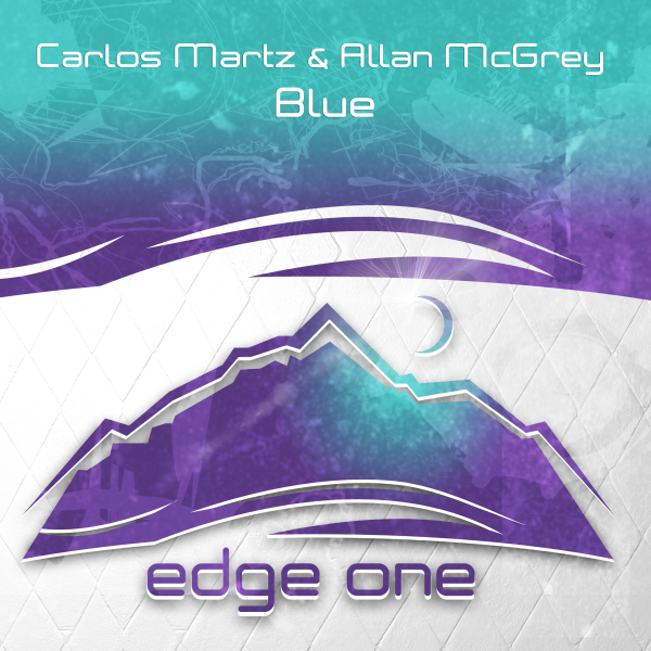 Carlos Martz and Allan McGrey presents Blue on Edge One Records