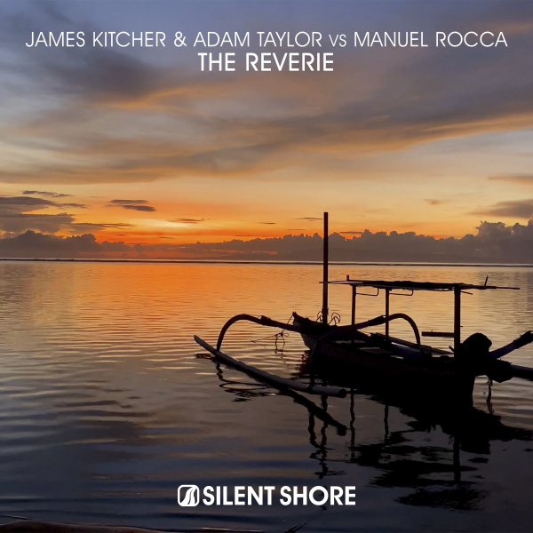 James Kitcher and Adam Taylor vs Manuel Rocca presents The Reverie on Silent Shore Records