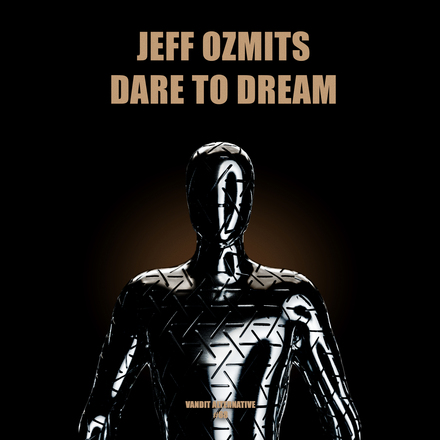 Jeff Ozmits presents Dare To Dream on Vandit Records