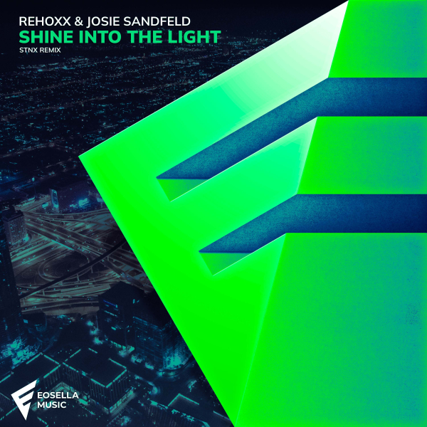 Rehoxx and Josie Sandfeld presents Shine Into The Light (STNX Remix) on Eosella Music