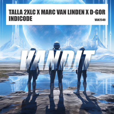 TALLA 2XLC x Marc van Linden x D-Gor presents Indicode on Vandit Records