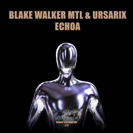 Blake Walker MTL and Ursarix presents Echoa on Vandit Records
