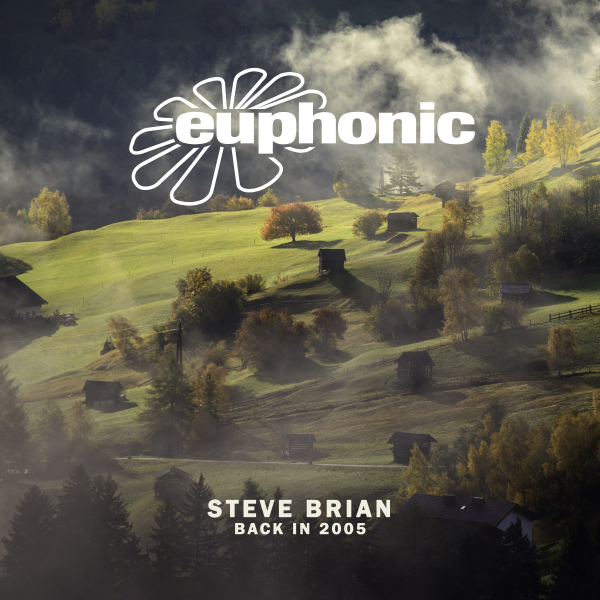 Steve Brian presents Back in 2005 on Euphonic Records
