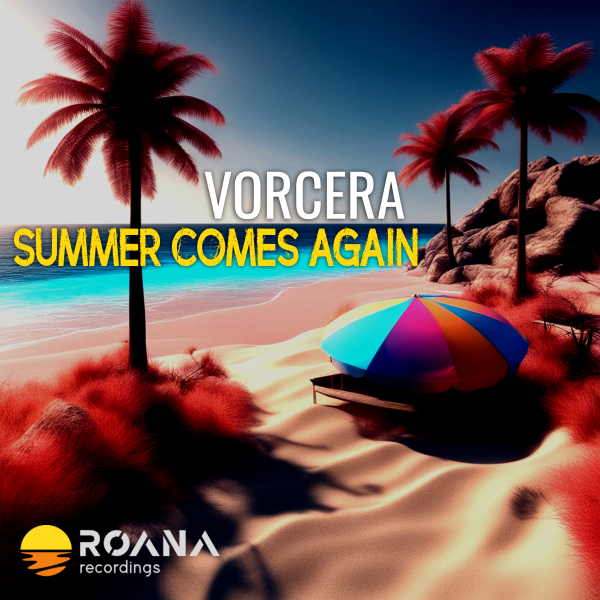 Vorcera presents Summer Comes Again on Roana Recordings