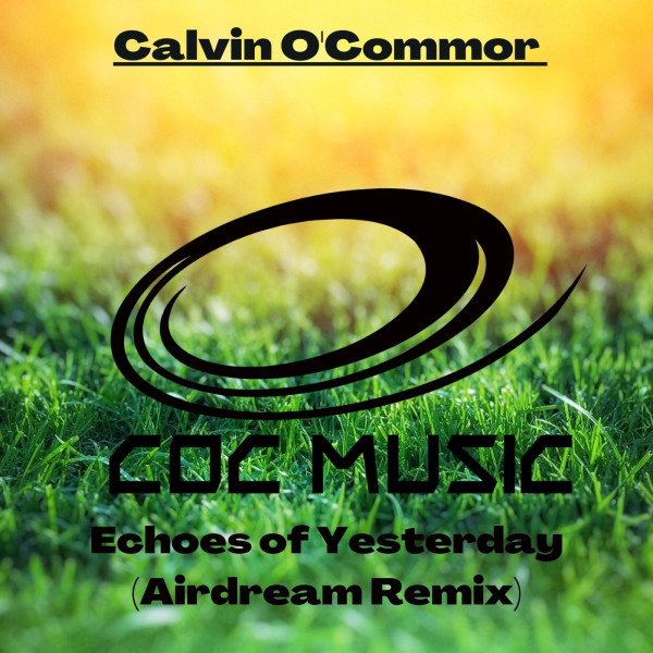 Calvin O'Commor presents Echoes of Yesterday (Airdream Remix) on COC Music