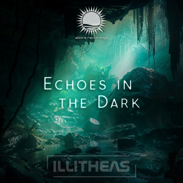 Illitheas presents Echoes in the Dark on Abora Recordings