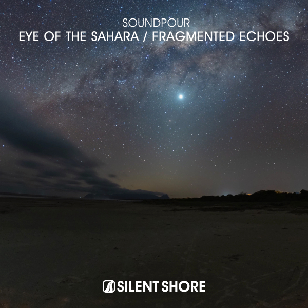 Soundpour presents Eye Of The Sahara plus Fragmented Echoes on Silent Shore Records