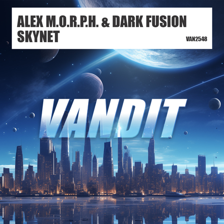 Alex M.O.R.P.H. and Dark Fusion presents Skynet on Vandit Records