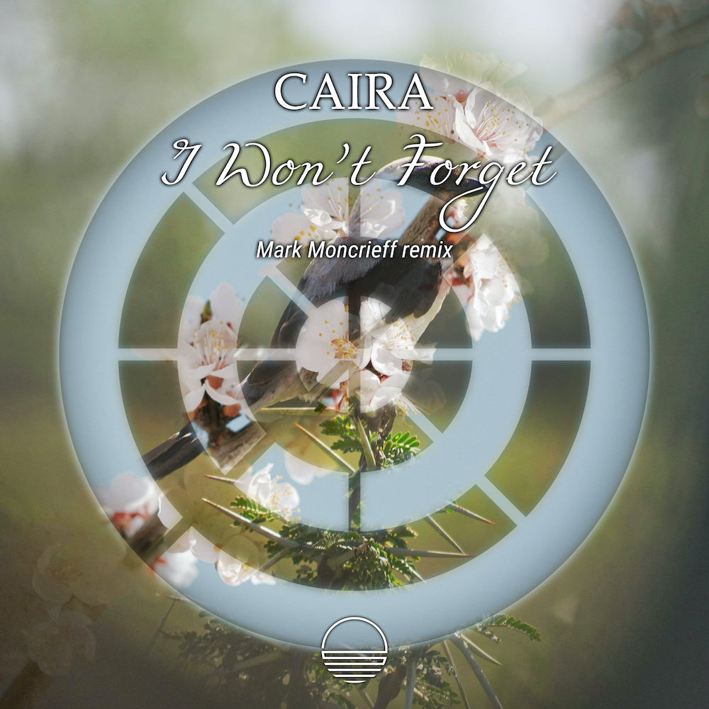 Caira presents I Won't Forget (Mark Moncrieff Remix) on Summer Melody Records