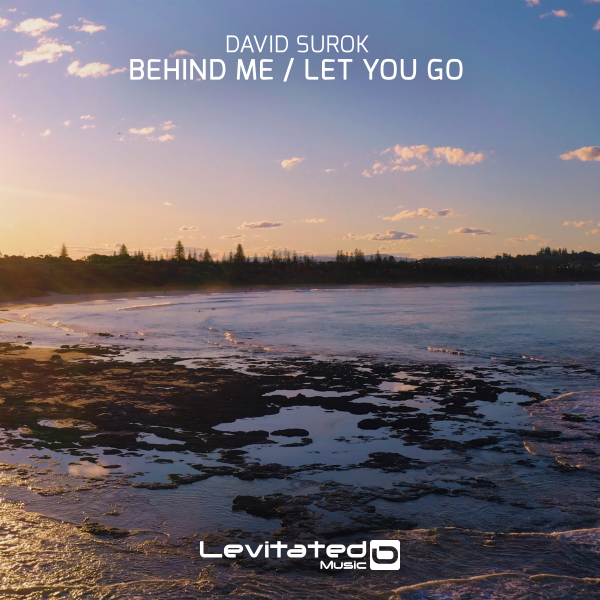 David Surok presents Behind Me plus Let You Go on Levitated Music