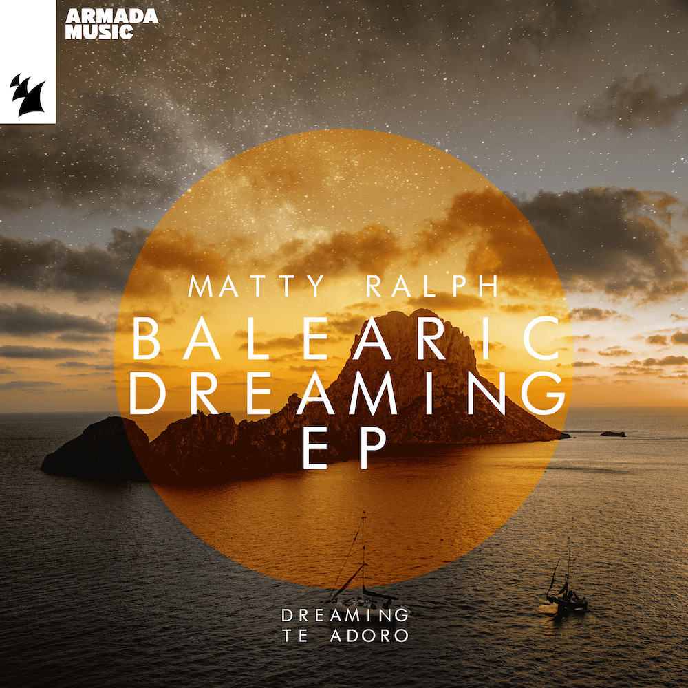 Matty Ralph presents Balearic Dreaming EP on Armada Music