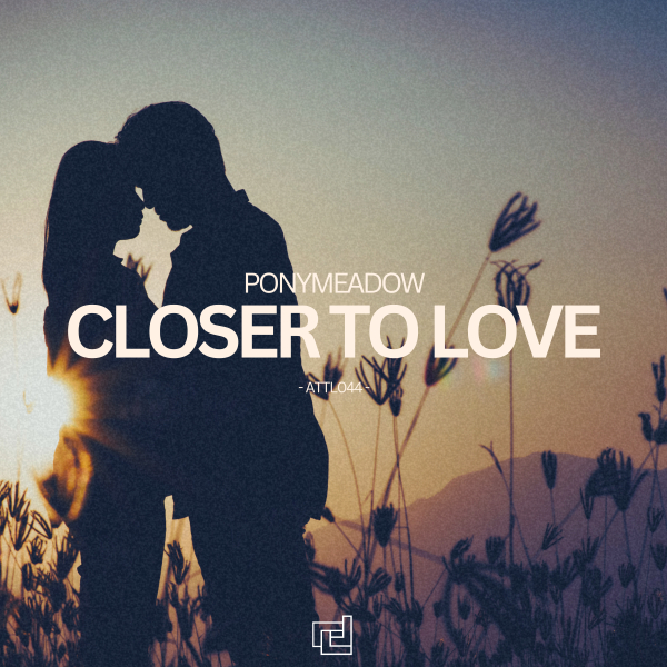 Ponymeadow presents Closer To Love on A Tribute To Life