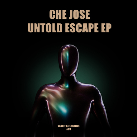 Che Jose presents Untold Escape EP on Vandit Records