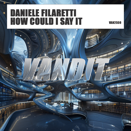 Daniele Filaretti presents How Could I Say It on Vandit Records