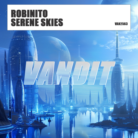 Robinito presents Serene Skies on Vandit Records