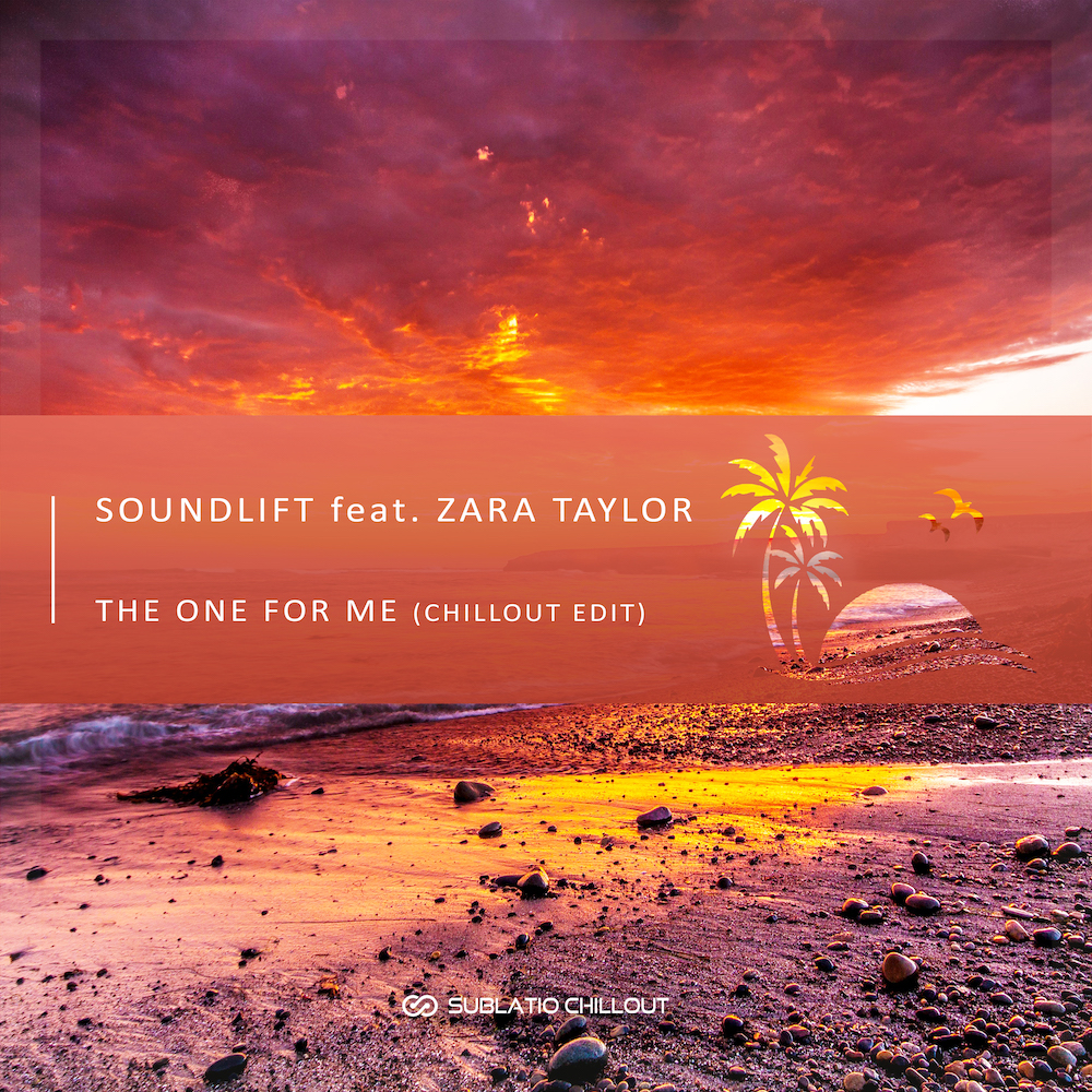 SoundLift feat. Zara Taylor presents The One For Me on Sublatio Records