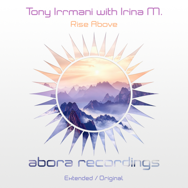 Tony Irrmani, Irina M. presents Rise Above on Abora Recordings