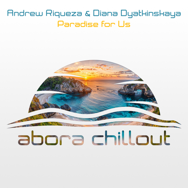 Andrew Riqueza, Diana Dyatkinskaya presents Paradise for Us on Abora Recordings