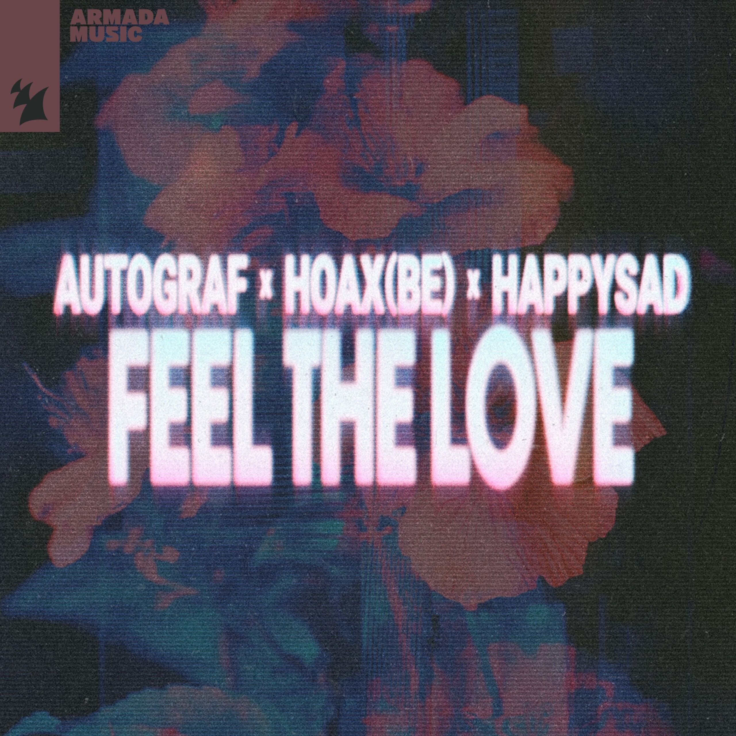 Autograf, Hoax (BE), sadHAPPY presents Feel The Love on Armada Music