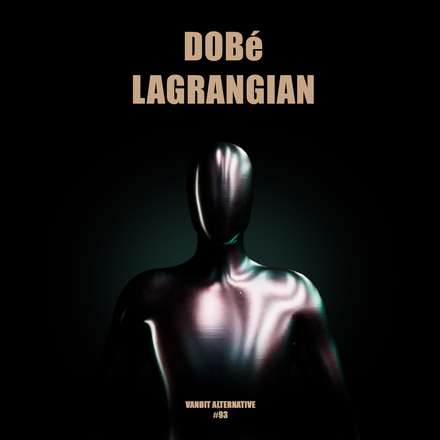 DOBé presents Lagrangian on Vandit Records