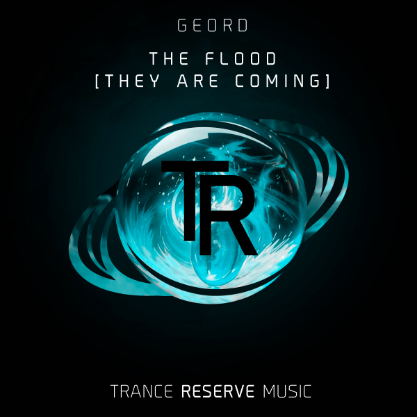 GeorD presents The Flood [They Are Coming]  on Trance Reserve Music