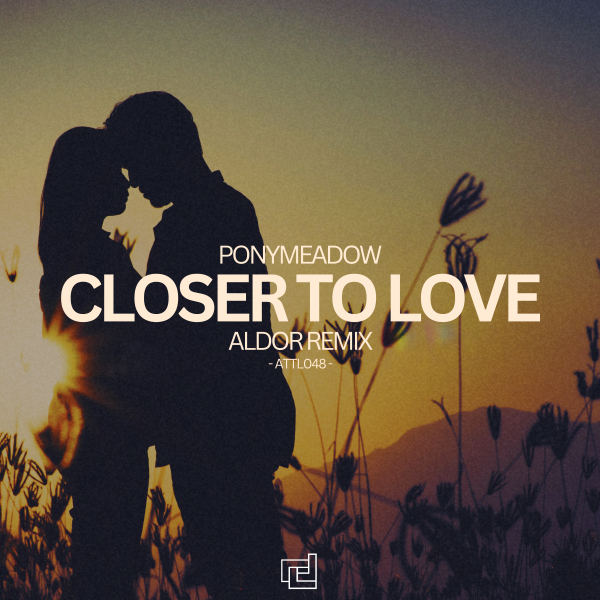 Ponymeadow presents Closer To Love (Aldor Remix) on A Tribute To Life