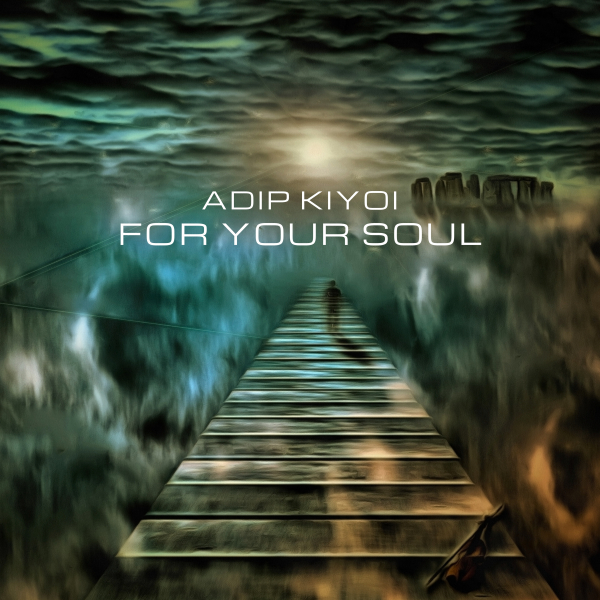 Adip Kiyoi presents For Your Soul on Suanda Music