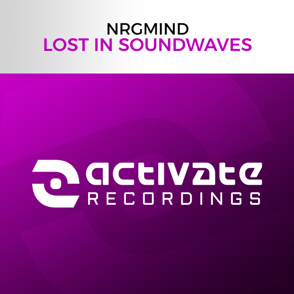 NrgMind presents Lost In Soundwaves on Activate Recordings