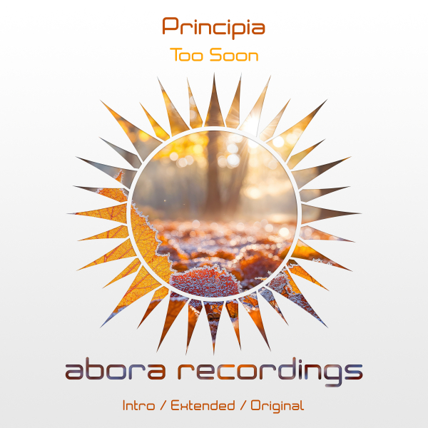 Principia presents Too Soon on Abora Recordings