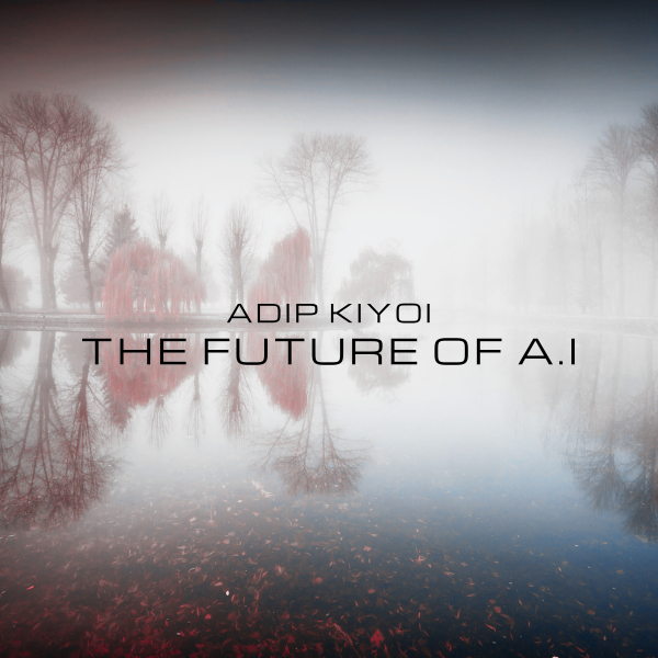 Adip Kiyoi presents The Future Of A.I on Suanda Music