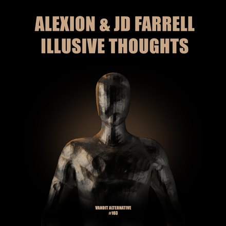 Alexion and JD Farrell presents Illusive Thoughts on Vandit Records