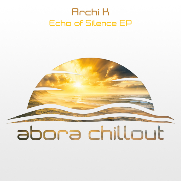 Archi K presents Echo of Silence EP on Abora Recordings