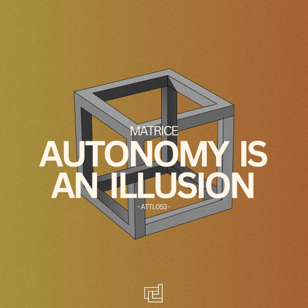 Matrice presents Autonomy Is An Illusion on A Tribute To Life