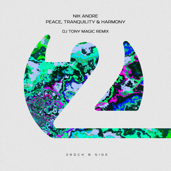 Nik Andre presents Peace, Tranquility & Harmony (DJ Tony Magic Remix) on 2Rock Recordings