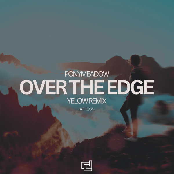 Ponymeadow presents Over The Edge (Yelow Remix) on A Tribute To Life