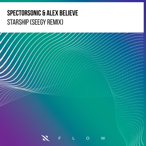 Spectorsonic, Alex BELIEVE presents Starship (Seegy Remix) on Interplay Records