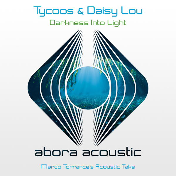 Tycoos, Daisy Lou presents Darkness Into Light (Marco Torrance's Acoustic Take) on Abora Recordings