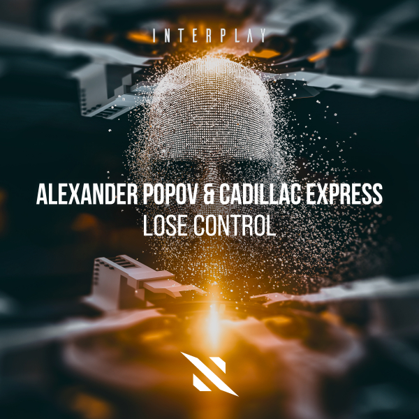 Alexander Popov and Cadillac Express presents Lose Control on Interplay Records