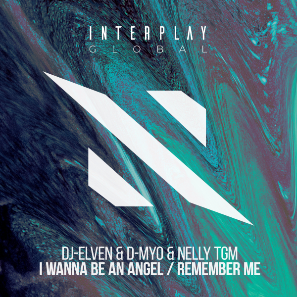 Dj-Elven, D-Myo, NELLY TGM presents I Wanna Be An Angel plus Remember Me on Interplay Records