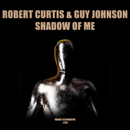 Robert Curtis and Guy Johnson presents Shadow Of Me on Vandit Records