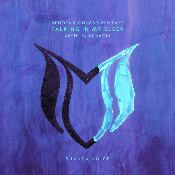 Rehoxx and Kinngs and Ren Faye presents Talking In My Sleep (Sean Truby Extended Remix) on Suanda Music