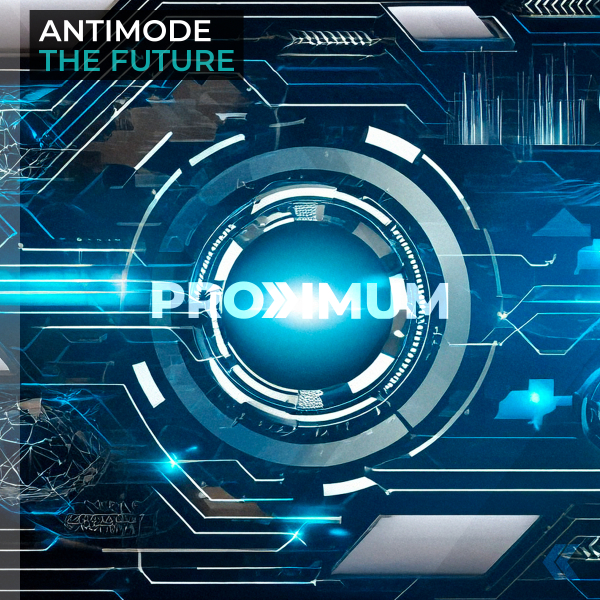 Antimode presents The Future on PROXIMUM
