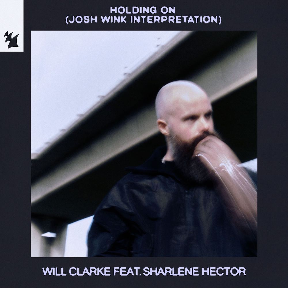 Will Clarke feat. Sharlene Hector presents Holding On (Josh Wink Remix) on Armada Music