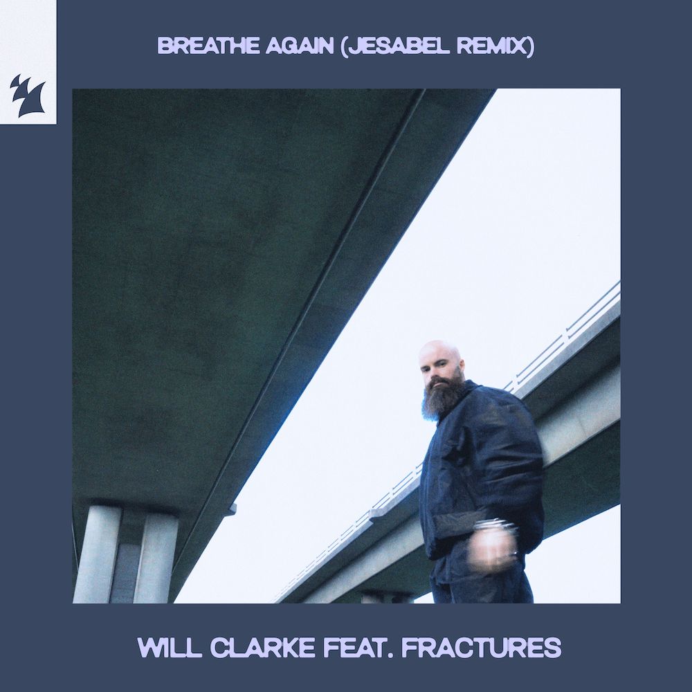 Will Clarke feat. Fractures presents Breathe Again (Jesabel Remix) on Armada Music